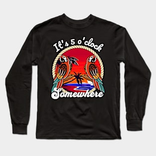 It's 5 O'clock Somewhere Parrot Summer Beach Sunset Long Sleeve T-Shirt